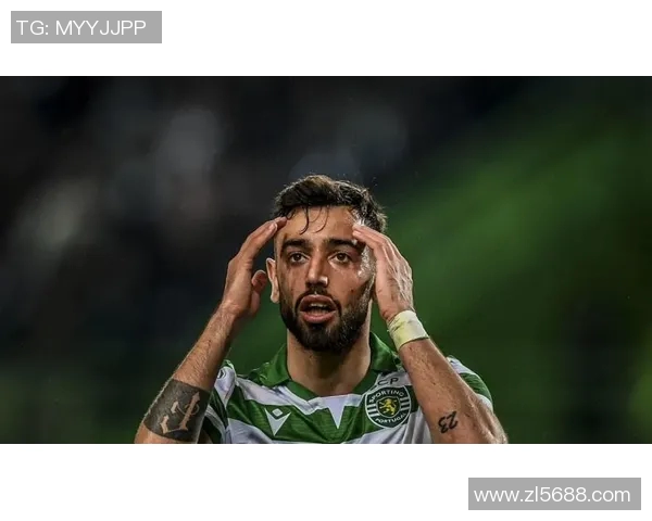 布鲁诺费尔南德斯:足球场上的灵魂指挥官与战术大师 布鲁诺费尔南德斯:足球场上的灵魂指挥官与战术大师