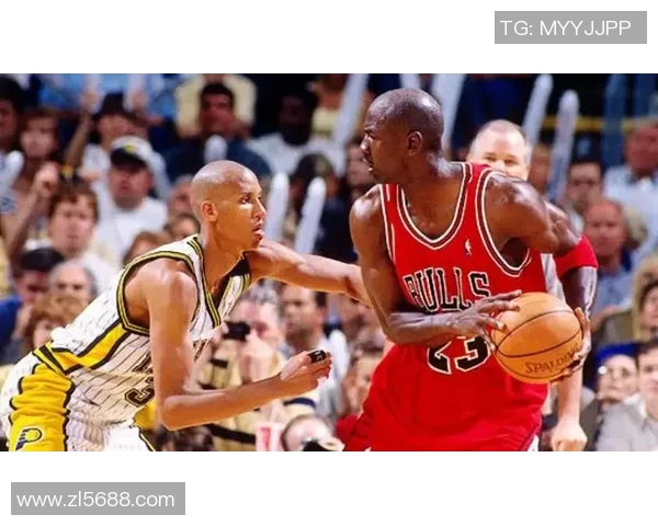 雷吉米勒与乔丹的巅峰对决：篮球历史上的经典之战回顾
